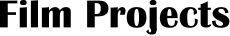 Film Projects